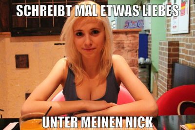 schreibt mal etwas liebes unter meinen nick