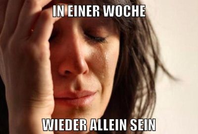 in einer woche wieder allein sein