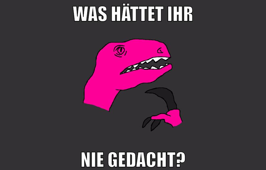 was hättet ihr nie gedacht?