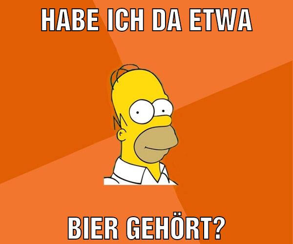 Habe ich da etwa Bier gehört?