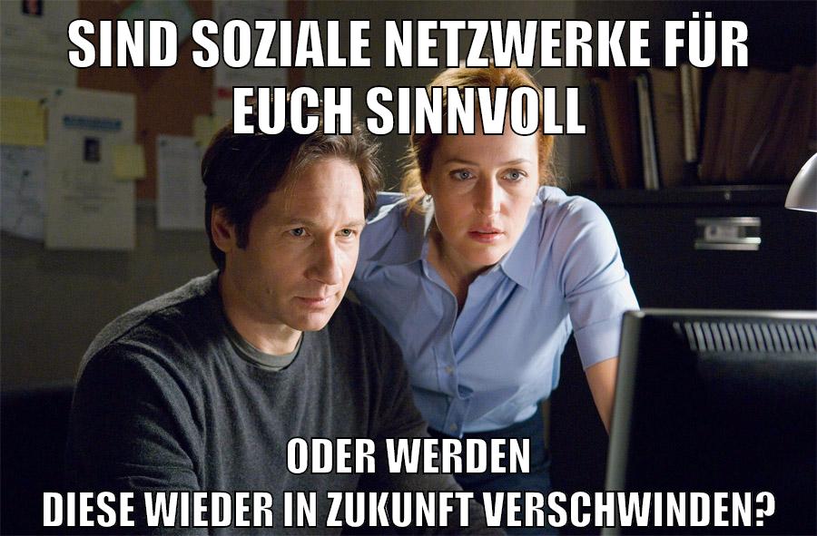Sind soziale Netzwerke für euch sinnvoll oder werden diese wieder in Zukunft verschwinden?