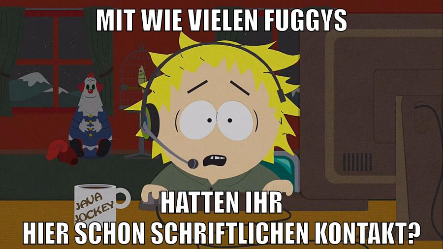 mit wie vielen fuggys hatten ihr hier schon schriftlichen kontakt?