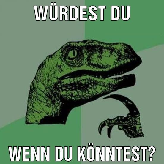 Würdest du Wenn du könntest?