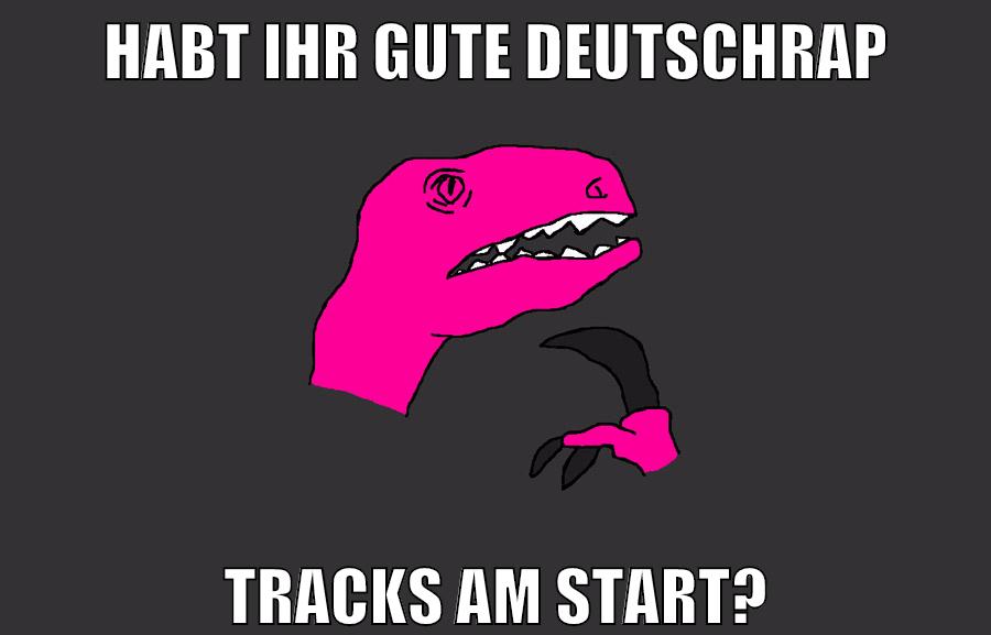 habt ihr gute deutschrap tracks am start?