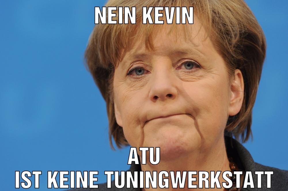 Nein kevin atu ist keine tuningwerkstatt