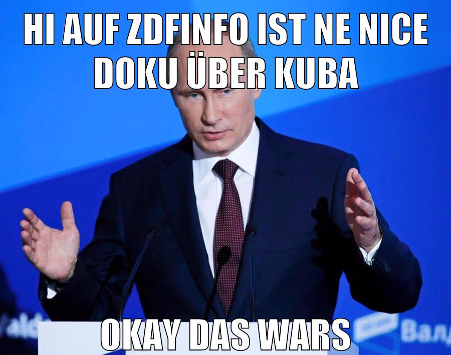 hi auf zdfinfo ist ne nice doku über kuba okay das wars