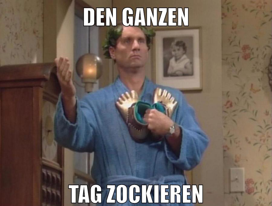 Den Ganzen Tag zockieren