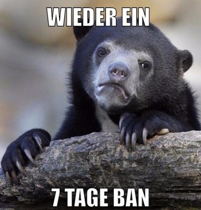 wieder ein 7 tage ban