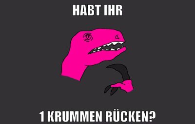 HABT IHR 1 KRUMMEN RÜCKEN?