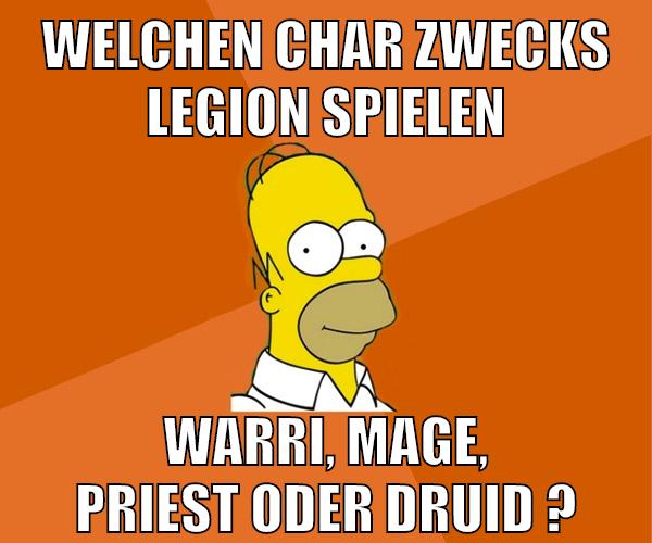 welchen char zwecks legion spielen warri, mage, priest oder druid ?