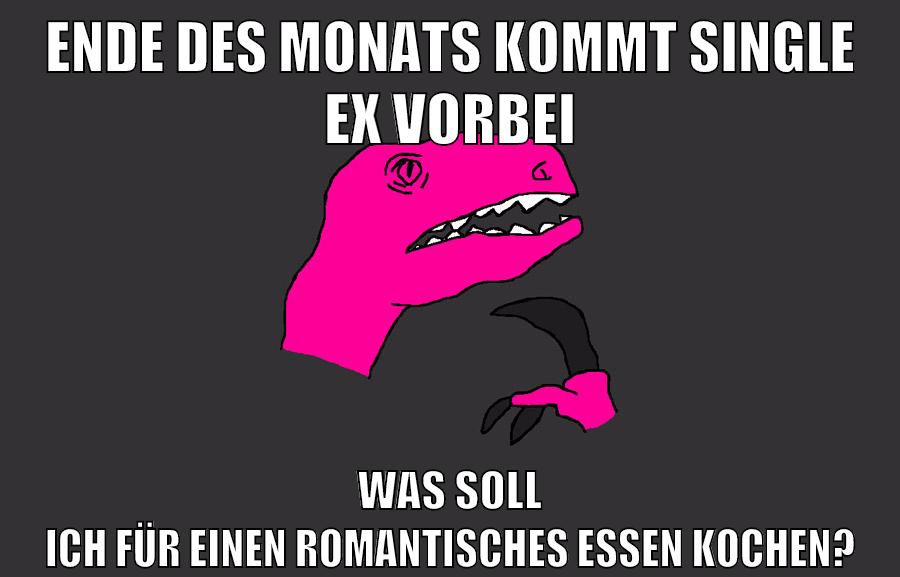 ende des monats kommt single ex vorbei was soll ich für einen romantisches essen kochen?
