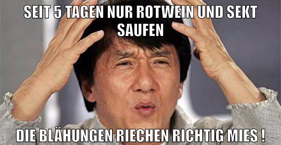 seit 5 tagen nur rotwein und sekt saufen die blähungen riechen richtig mies !