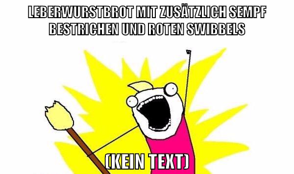 LEBERWURSTBROT MIT zusätzlich sempf bestrichen und roten swibbels (kein text)