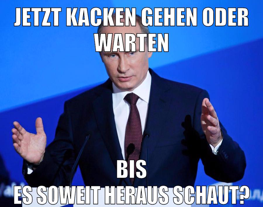 Jetzt kacken gehen oder warten bis es soweit heraus schaut?