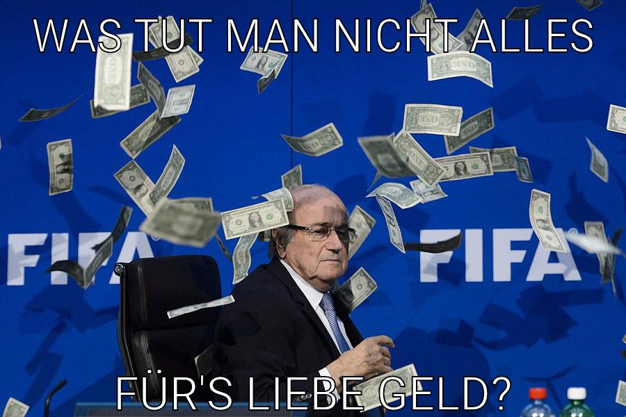 Was tut man nicht alles Für's liebe Geld?
