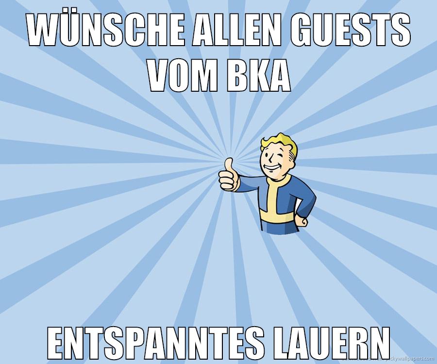 wünsche allen guests vom bka entspanntes lauern