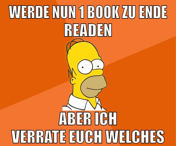 werde nun 1 book zu ende readen aber ich verrate euch welches