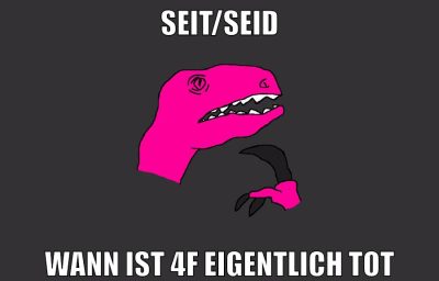 SEIT/SEID wann ist 4f eigentlich tot