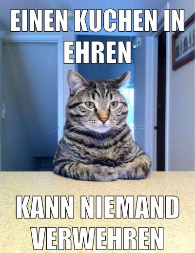 einen kuchen in ehren kann niemand verwehren