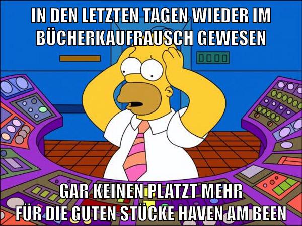 in den letzten tagen wieder im bücherkaufrausch gewesen gar keinen platzt mehr für die guten stücke haven am been