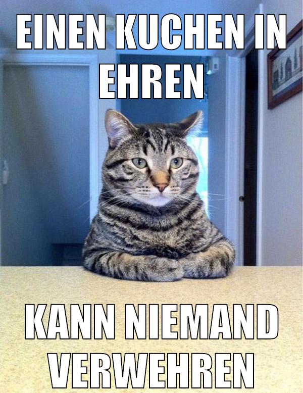 einen kuchen in ehren kann niemand verwehren