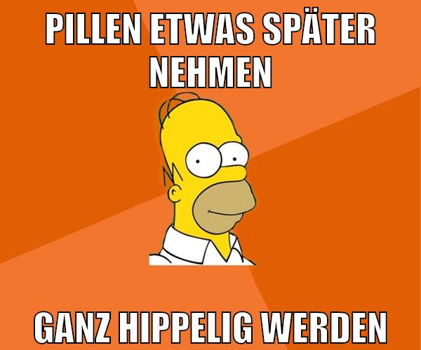 pillen etwas später nehmen ganz hippelig werden