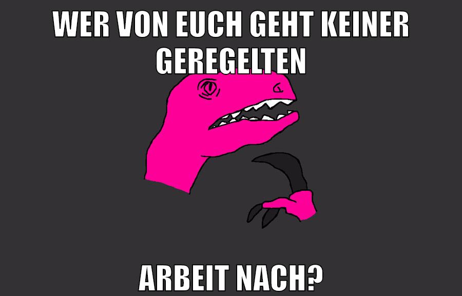 wer von euch geht keiner geregelten arbeit nach?