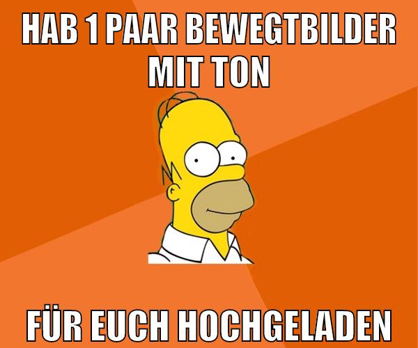 hab 1 paar bewegtbilder mit ton für euch hochgeladen