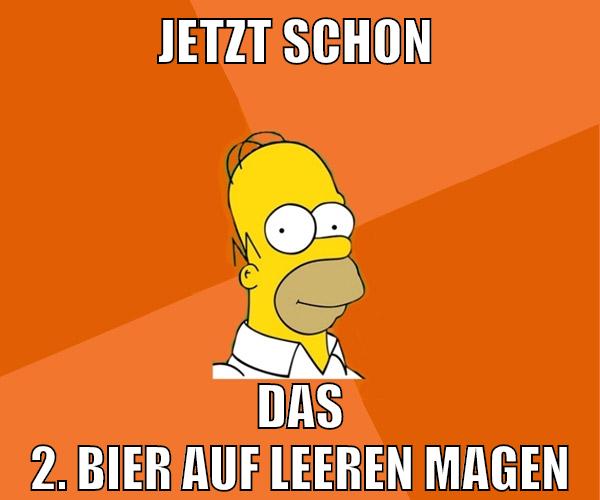 jetzt schon das 2. bier auf leeren magen