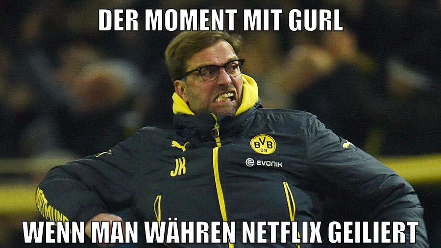 Der Moment mit gurl Wenn man währen netflix geiliert