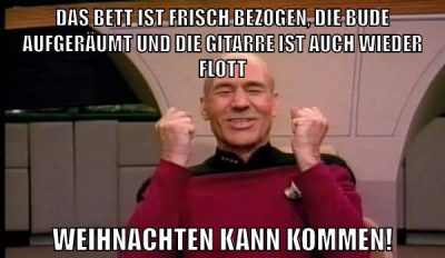 Das Bett ist frisch bezogen, die Bude aufgeräumt und die Gitarre ist auch wieder flott Weihnachten kann kommen!