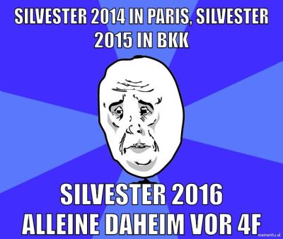 silvester 2014 in paris, silvester 2015 in bkk silvester 2016 alleine daheim vor 4f