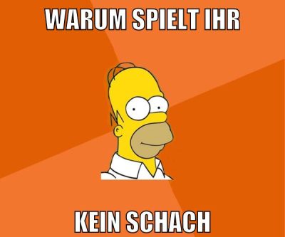 warum spielt ihr kein schach
