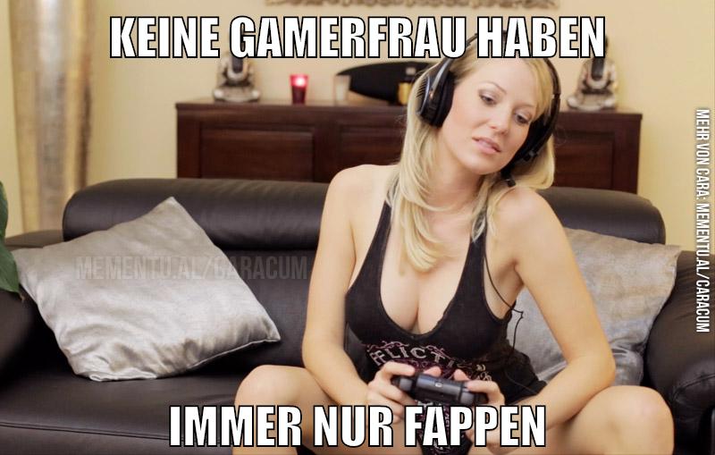 Keine Gamerfrau haben immer nur Fappen