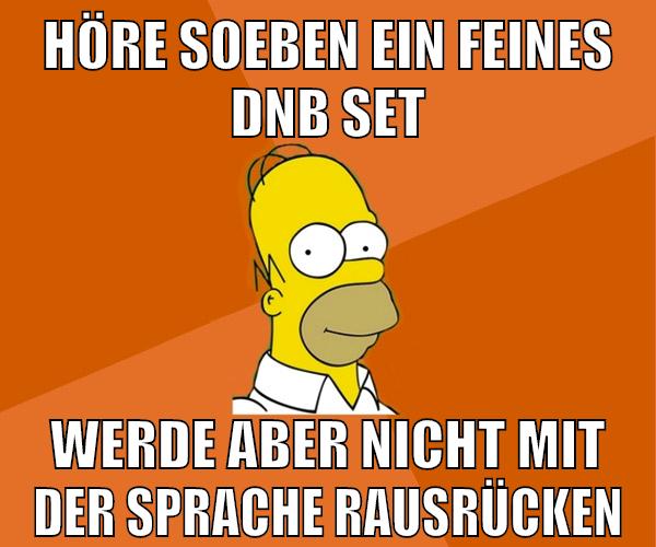 höre soeben ein feines dnb set werde aber nicht mit der sprache rausrücken