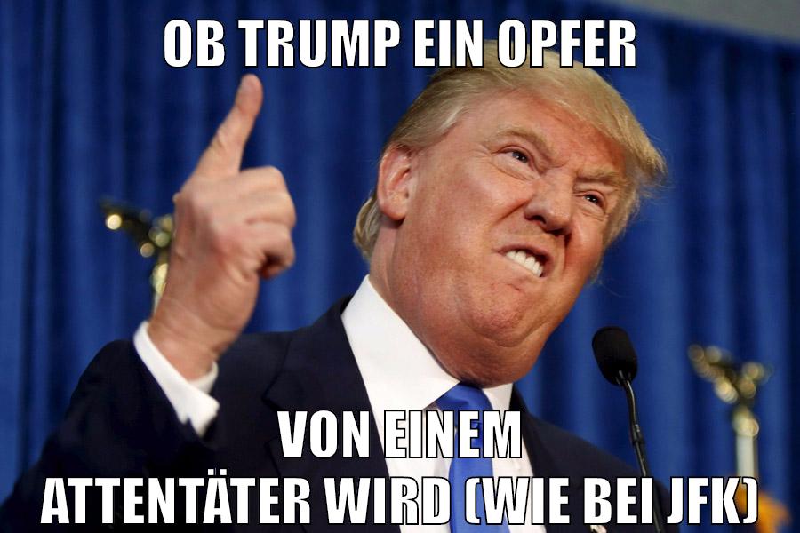 ob trump ein opfer von einem attentäter wird (wie bei jfk)