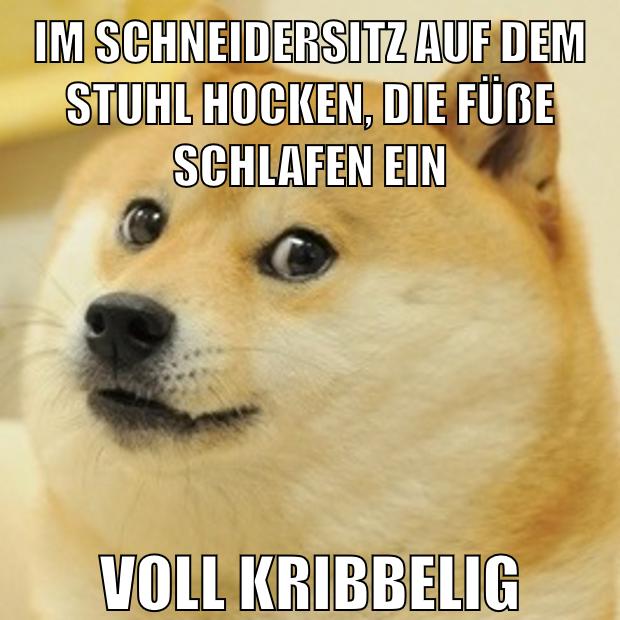 im schneidersitz auf dem stuhl hocken, die füße schlafen ein voll kribbelig