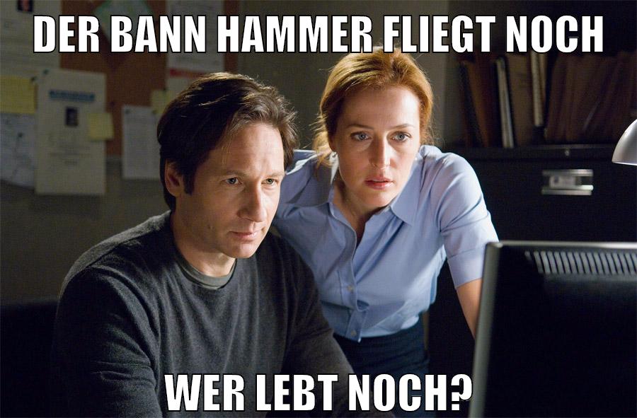 Der Bann Hammer fliegt noch Wer lebt noch?