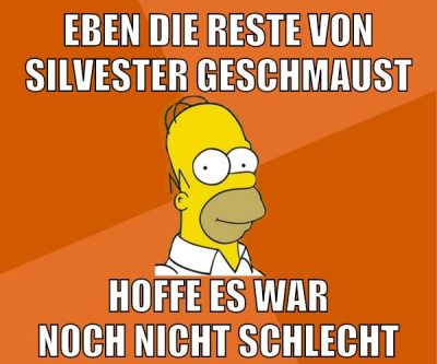 eben die reste von silvester geschmaust hoffe es war noch nicht schlecht