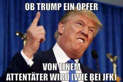 ob trump ein opfer von einem attentäter wird (wie bei jfk)