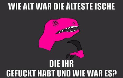 wie alt war die älteste ische die ihr gefuckt habt und wie war es?