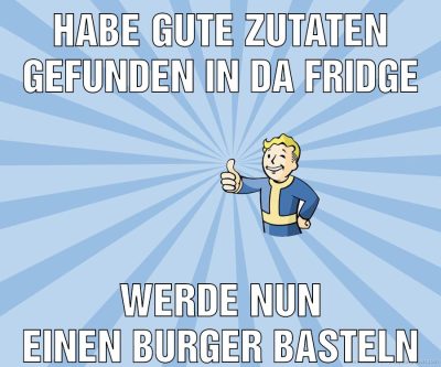Habe gute Zutaten gefunden in da Fridge werde nun einen Burger basteln
