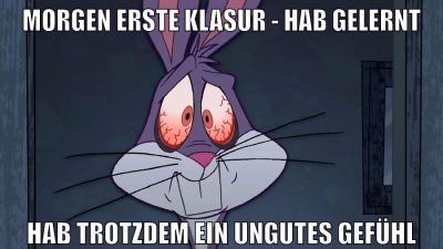 Morgen erste Klasur - Hab gelernt Hab trotzdem ein ungutes Gefühl
