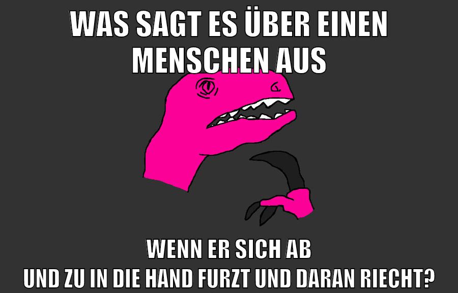 was sagt es über einen menschen aus wenn er sich ab und zu in die hand furzt und daran riecht?