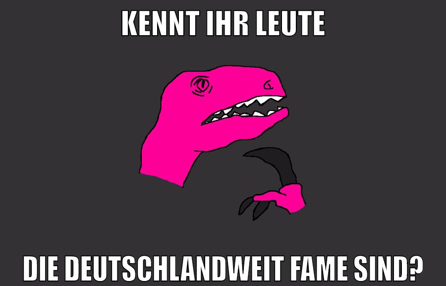 kennt ihr leute die deutschlandweit fame sind?