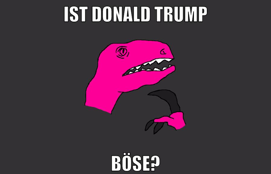 iST DONALD TRUMP BÖSE?
