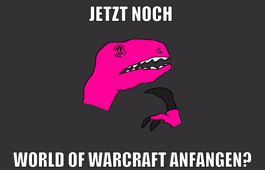 jetzt noch world of warcraft anfangen?