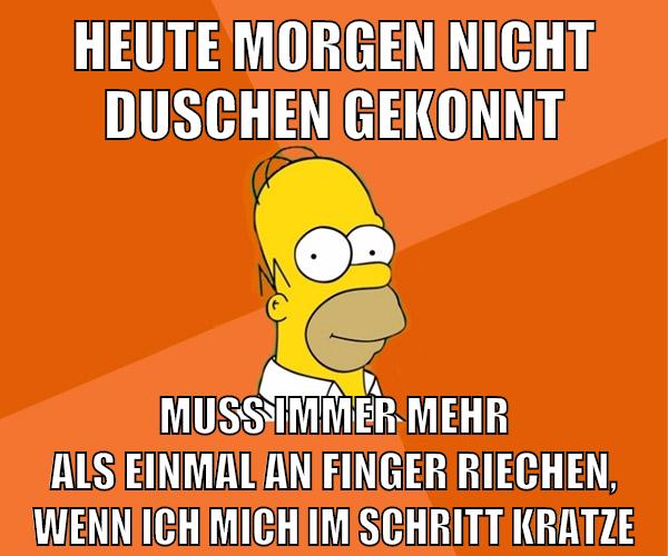 heute morgen nicht duschen gekonnt muss immer mehr als einmal an finger riechen, wenn ich mich im schritt kratze