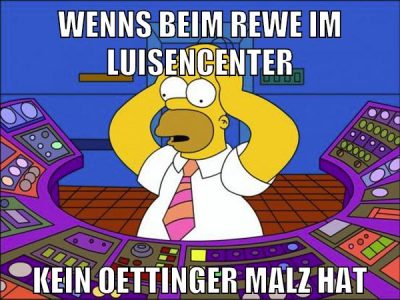 wenns beim rewe im luisencenter kein oettinger malz hat