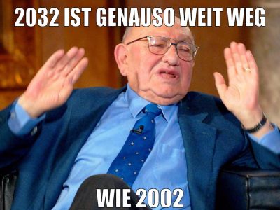 2032 ist genauso weit weg wie 2002
